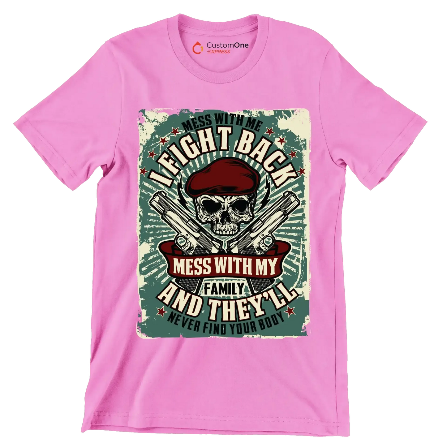 Mess with me I fight back mess with my family and they ll never find your body - Veterans Themed T-Shirt-Pink-S-Custom One Express