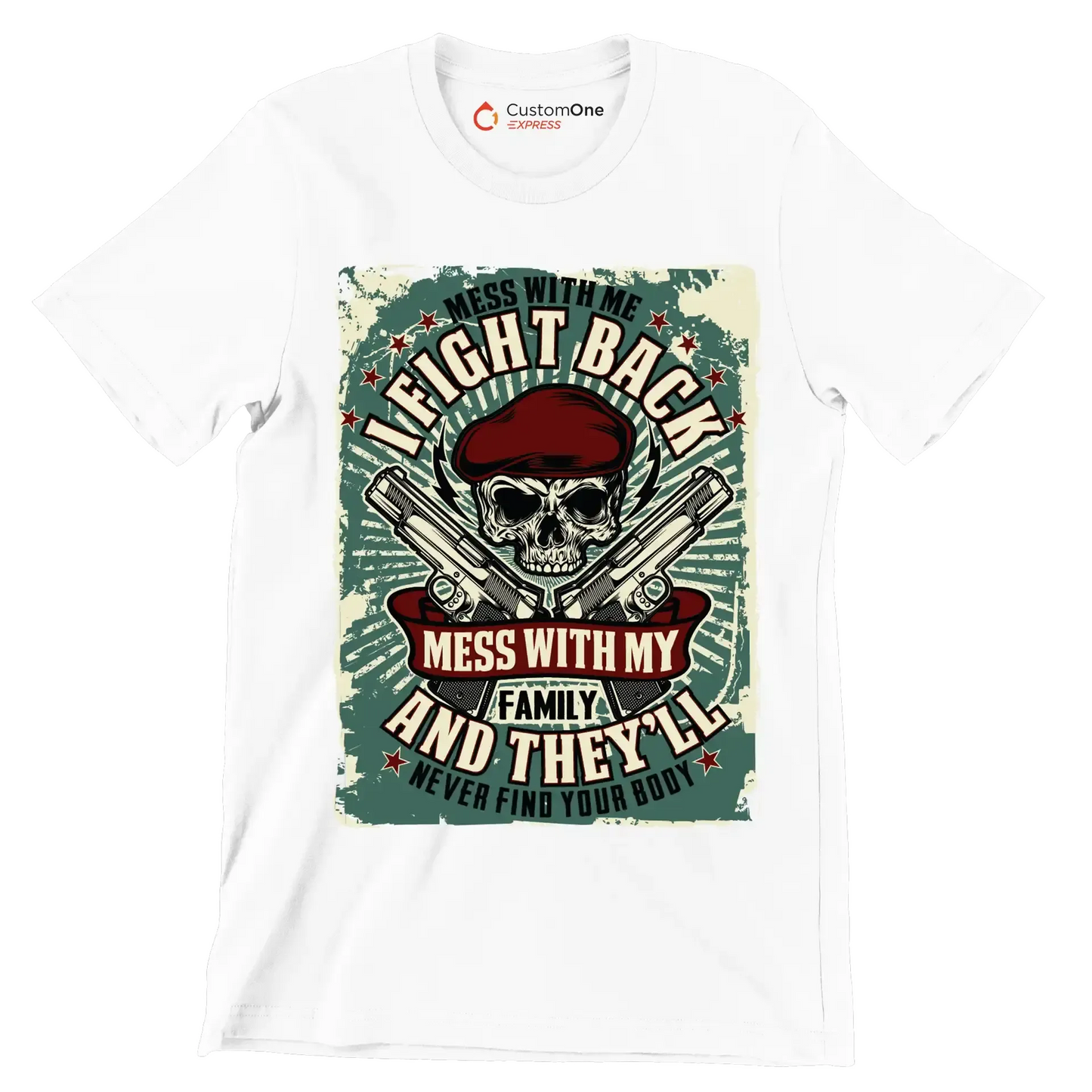Mess with me I fight back mess with my family and they ll never find your body - Veterans Themed T-Shirt-White-S-Custom One Express