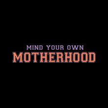 Mind Your Own Motherhood - Mother’s Day T-Shirt-Black-S-Custom One Express