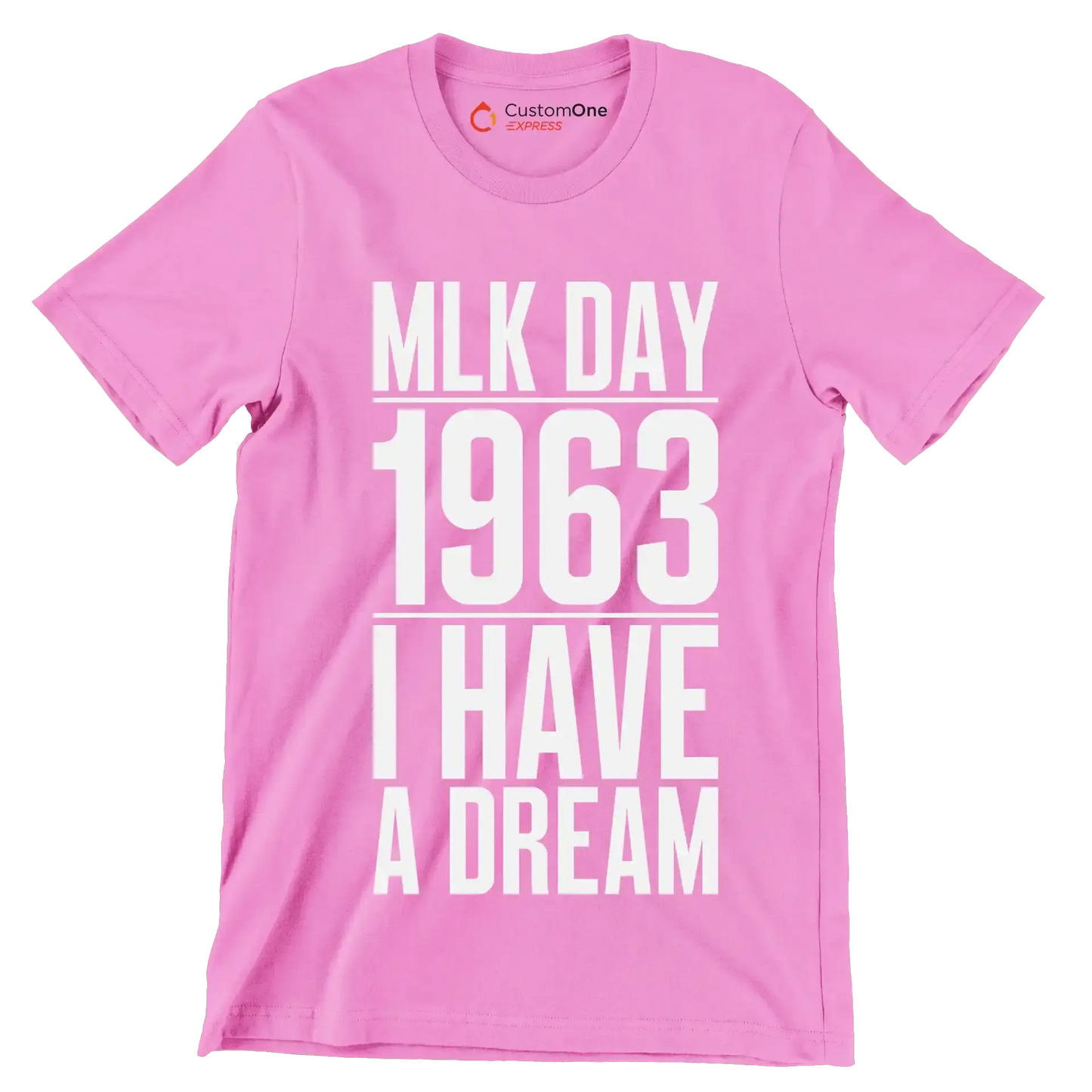 Mlk day 1963 I have a dream - Martin Luther King T-Shirt-Pink-S-Custom One Express