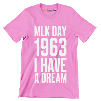 Mlk day 1963 I have a dream - Martin Luther King T-Shirt-Pink-S-Custom One Express