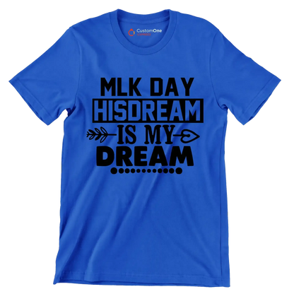 Mlk day his dream is my dream - Martin Luther King T-Shirt-Blue-S-Custom One Express