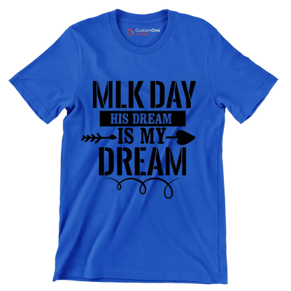 Mlk day his dream is my dream - Martin Luther King T-Shirt-Blue-S-Custom One Express