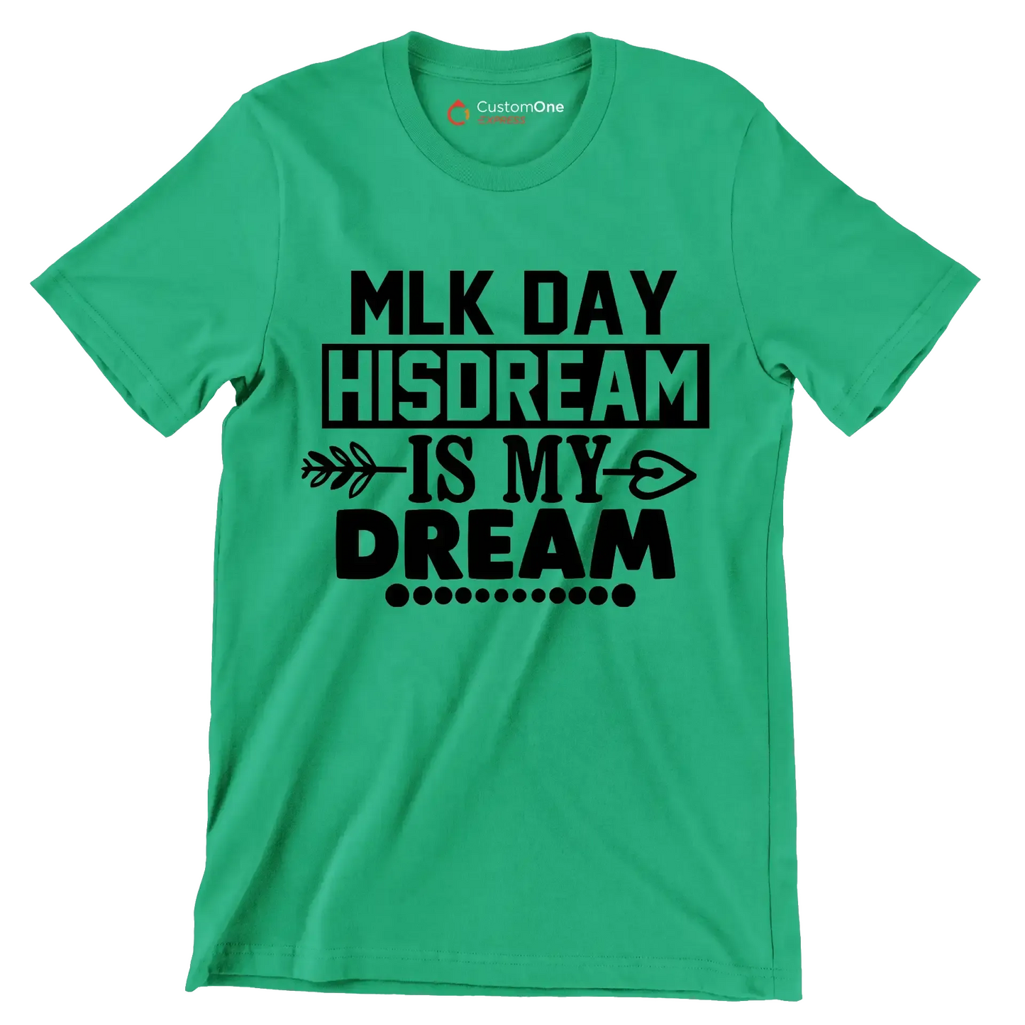 Mlk day his dream is my dream - Martin Luther King T-Shirt-Green-S-Custom One Express