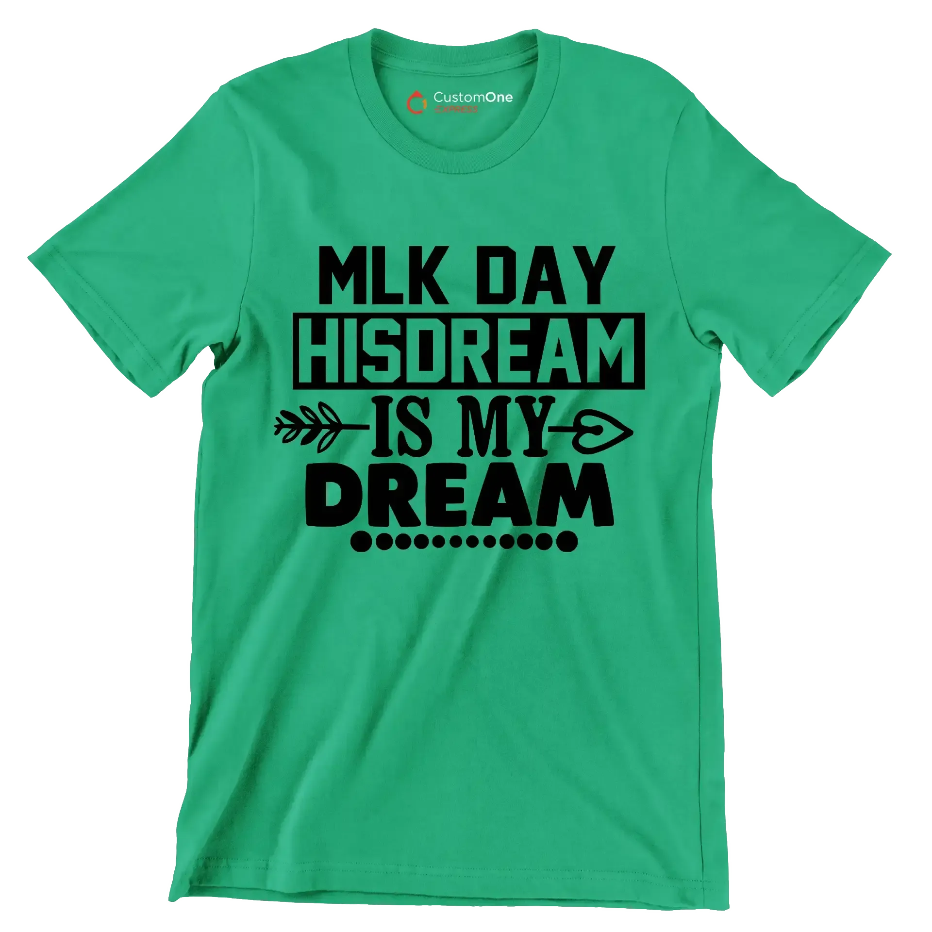 Mlk day his dream is my dream - Martin Luther King T-Shirt-Green-S-Custom One Express