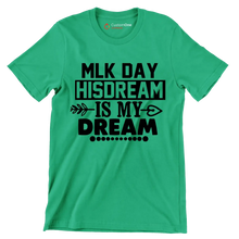 Mlk day his dream is my dream - Martin Luther King T-Shirt-Green-S-Custom One Express