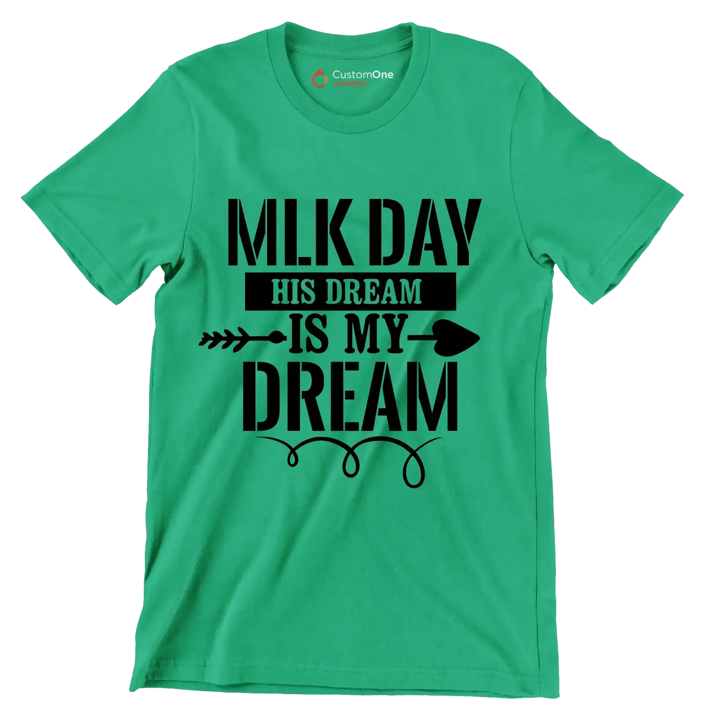 Mlk day his dream is my dream - Martin Luther King T-Shirt-Green-S-Custom One Express