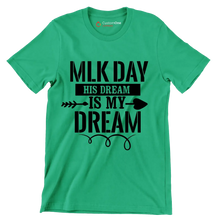 Mlk day his dream is my dream - Martin Luther King T-Shirt-Green-S-Custom One Express
