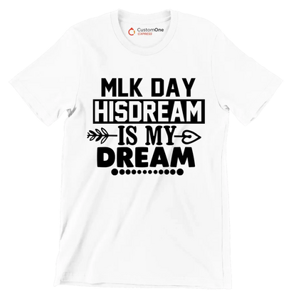 Mlk day his dream is my dream - Martin Luther King T-Shirt-White-S-Custom One Express