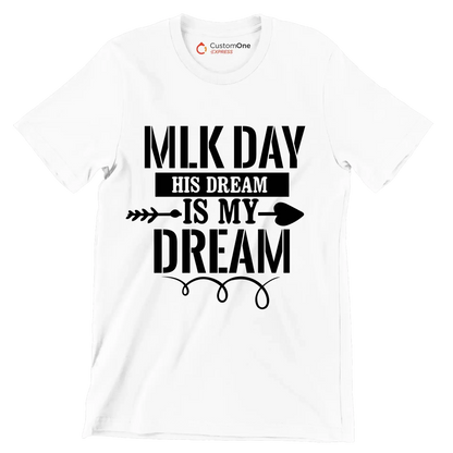 Mlk day his dream is my dream - Martin Luther King T-Shirt-White-S-Custom One Express