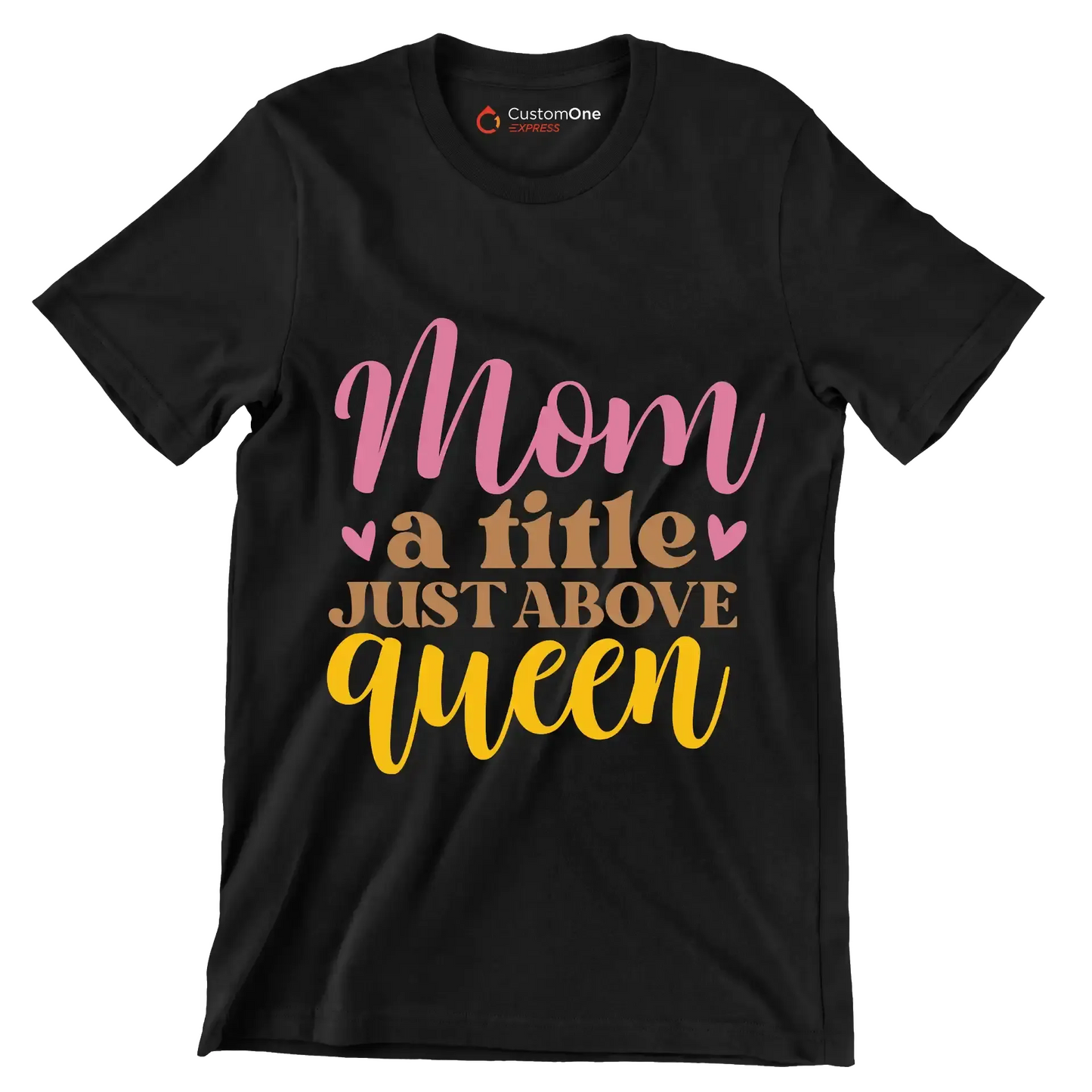 Mom A Title Just Above Queen - Mother’s Day T-Shirt-Black-S-Custom One Express