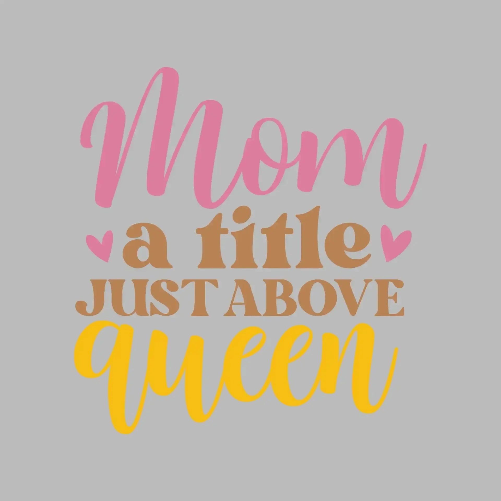 Mom A Title Just Above Queen - Mother’s Day T-Shirt-Black-S-Custom One Express