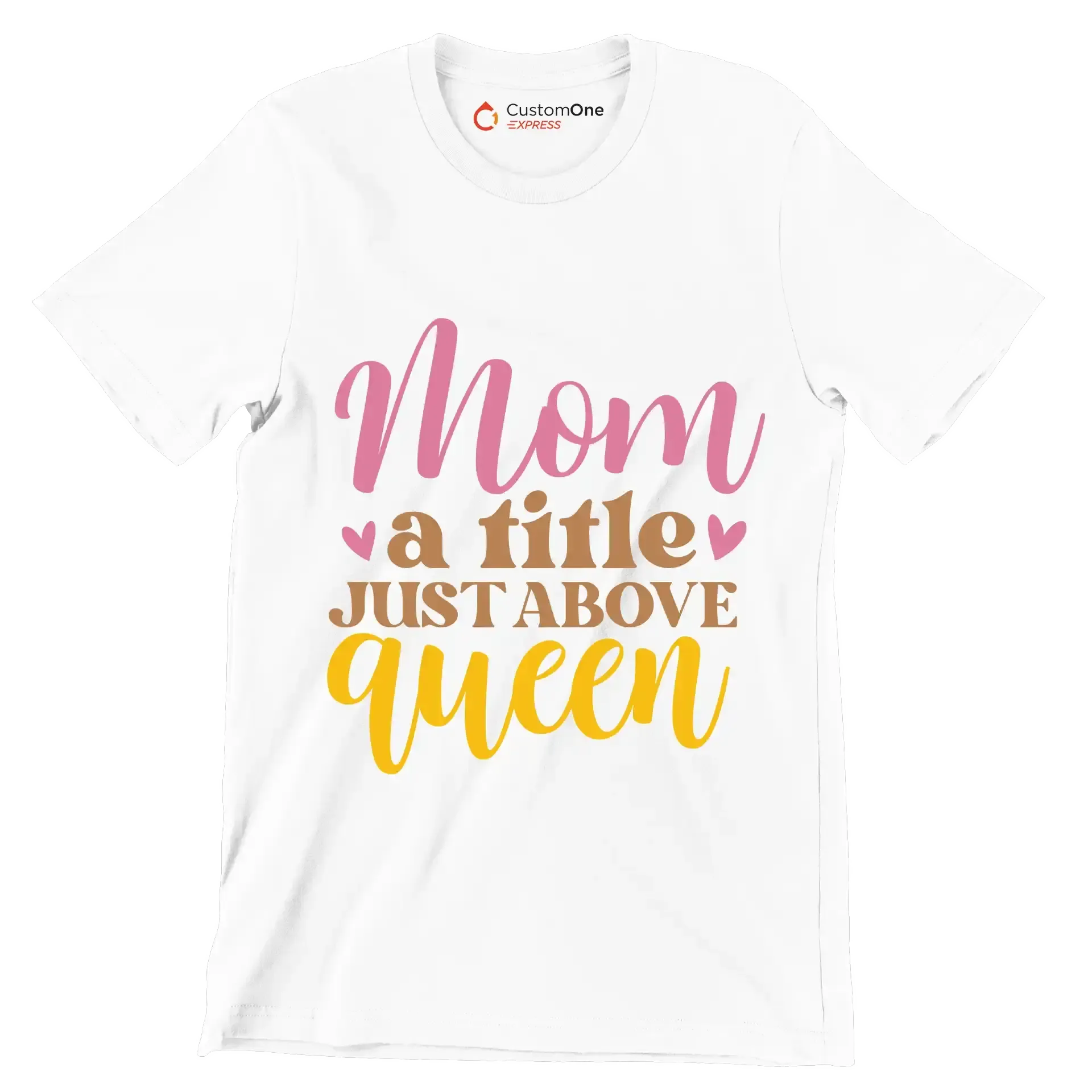 Mom A Title Just Above Queen - Mother’s Day T-Shirt-White-S-Custom One Express