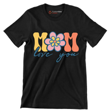 Mom Love You - Mother’s Day T-Shirt-Black-S-Custom One Express