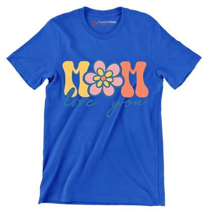 Mom Love You - Mother’s Day T-Shirt-Blue-S-Custom One Express