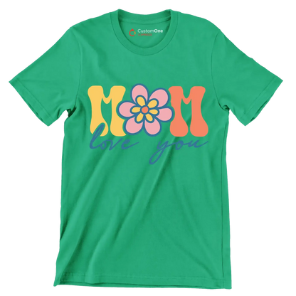 Mom Love You - Mother’s Day T-Shirt-Green-S-Custom One Express