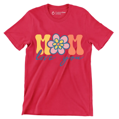 Mom Love You - Mother’s Day T-Shirt-Red-S-Custom One Express