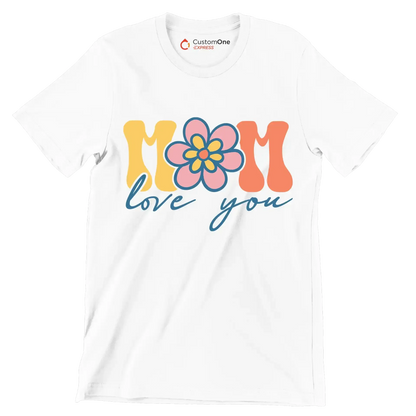 Mom Love You - Mother’s Day T-Shirt-White-S-Custom One Express
