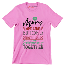 Moms Are Like Buttons They Hold Everything Together - Mother’s Day T-Shirt-Pink-S-Custom One Express