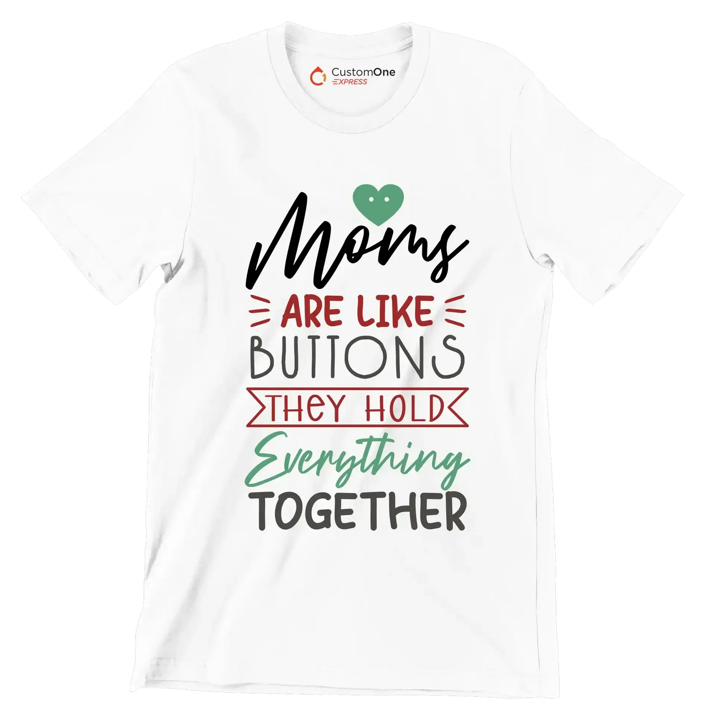 Moms Are Like Buttons They Hold Everything Together - Mother’s Day T-Shirt-White-S-Custom One Express