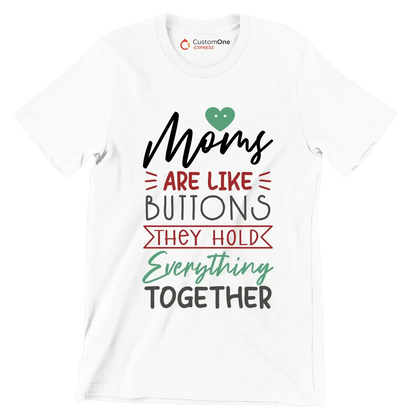 Moms Are Like Buttons They Hold Everything Together - Mother’s Day T-Shirt-White-S-Custom One Express