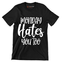 Monday hates you too - Sarcasm Themed T-Shirt-Black-S-Custom One Express