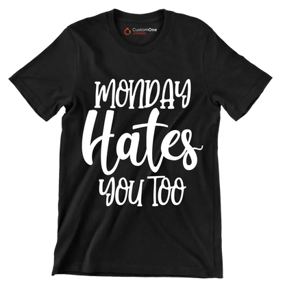Monday hates you too - Sarcasm Themed T-Shirt-Black-S-Custom One Express