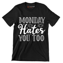 Monday hates you too - Sarcasm Themed T-Shirt-Black-S-Custom One Express