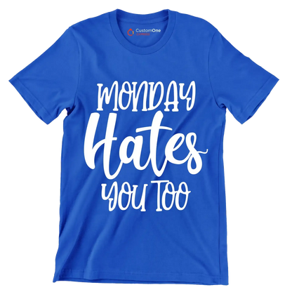 Monday hates you too - Sarcasm Themed T-Shirt-Blue-S-Custom One Express
