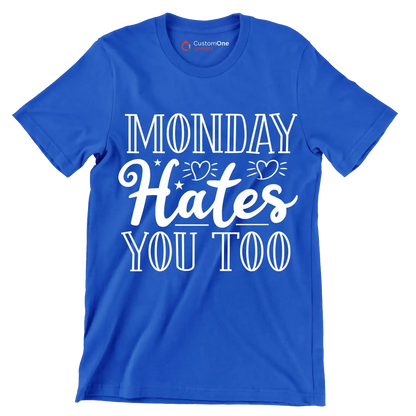 Monday hates you too - Sarcasm Themed T-Shirt-Blue-S-Custom One Express