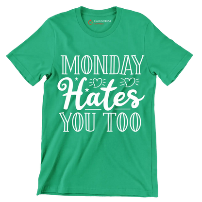 Monday hates you too - Sarcasm Themed T-Shirt-Green-S-Custom One Express