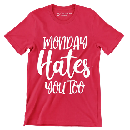Monday hates you too - Sarcasm Themed T-Shirt-Red-S-Custom One Express