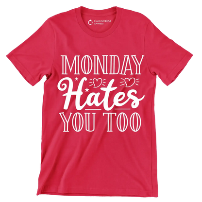 Monday hates you too - Sarcasm Themed T-Shirt-Red-S-Custom One Express