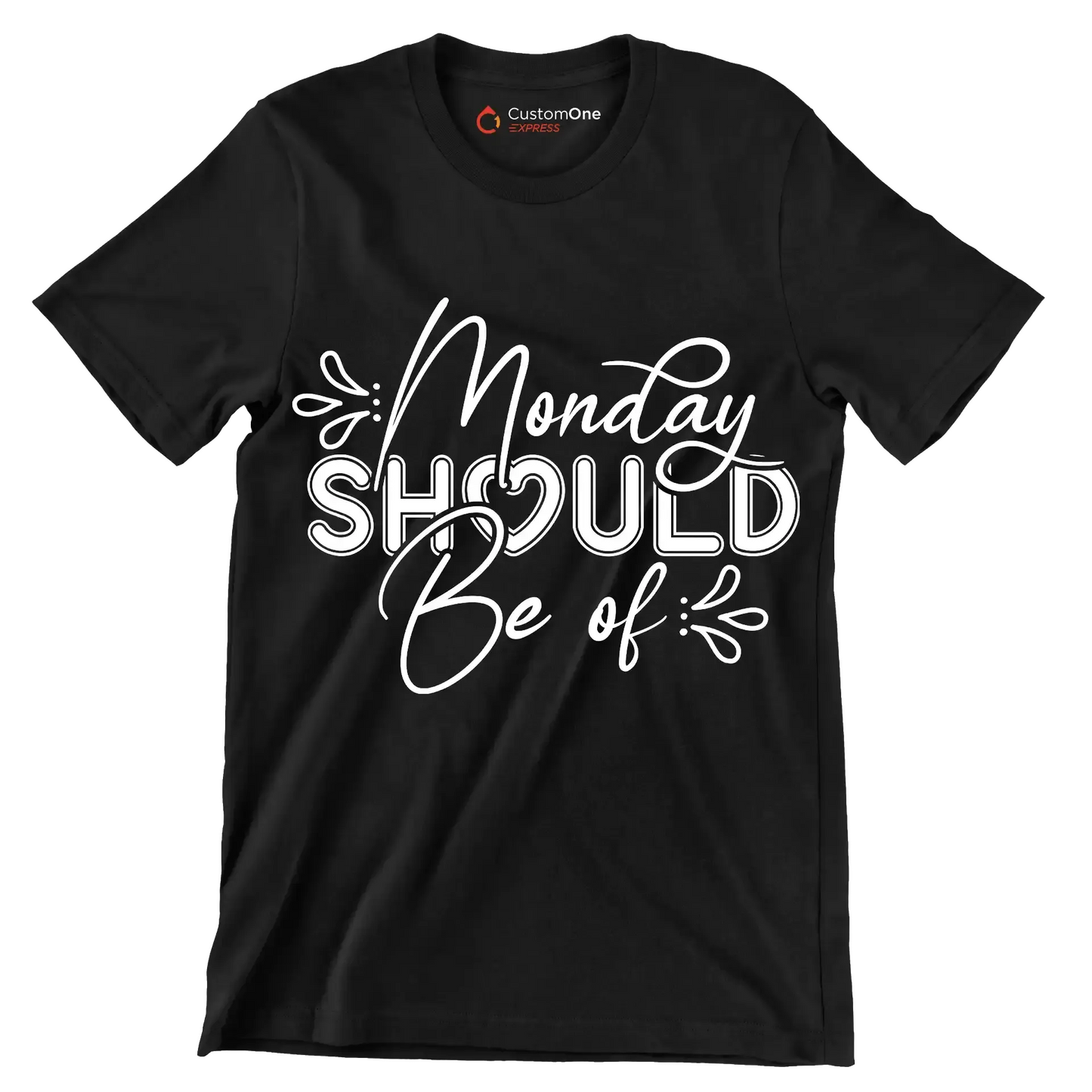 Monday should be of - Sarcasm Themed T-Shirt-Black-S-Custom One Express