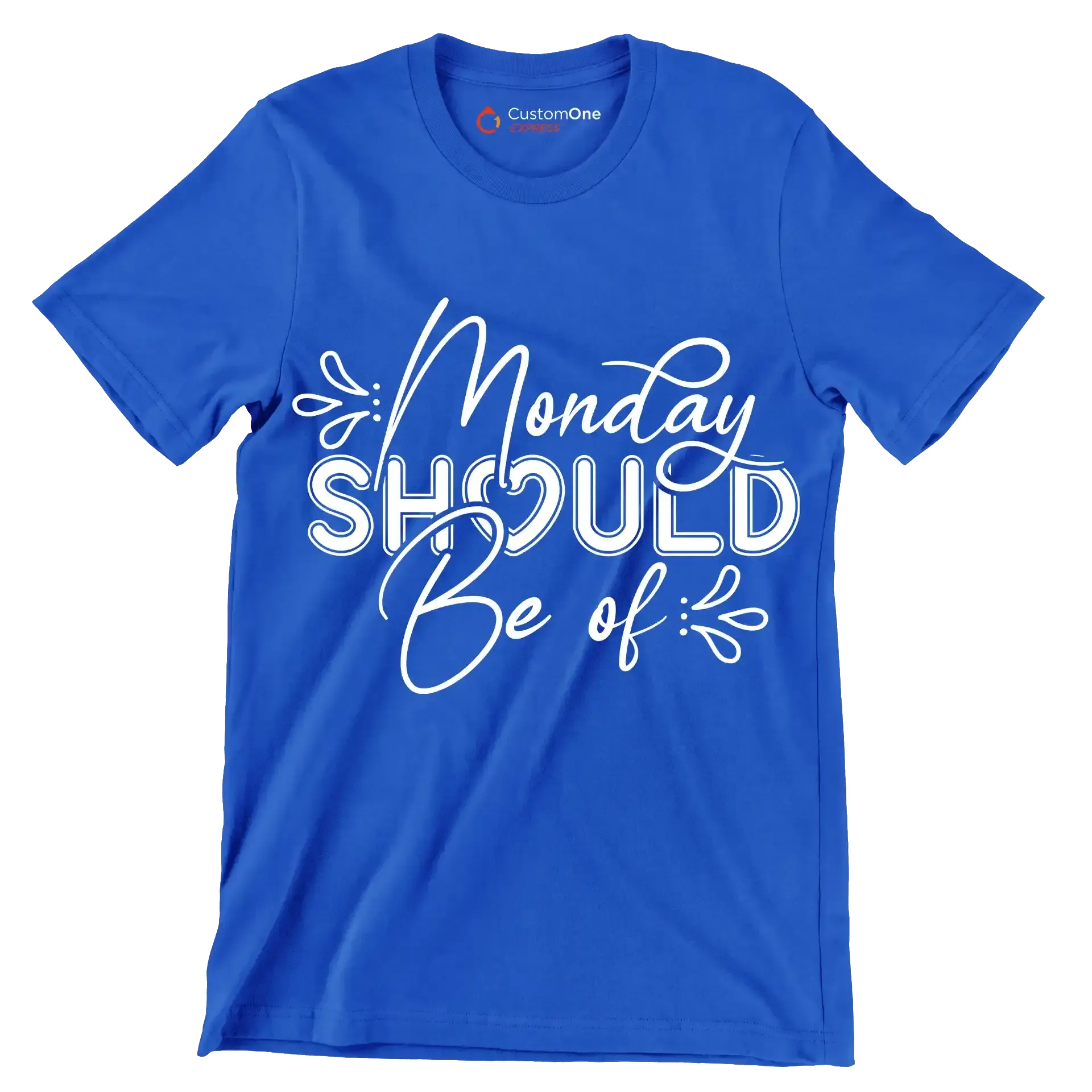 Monday should be of - Sarcasm Themed T-Shirt-Blue-S-Custom One Express