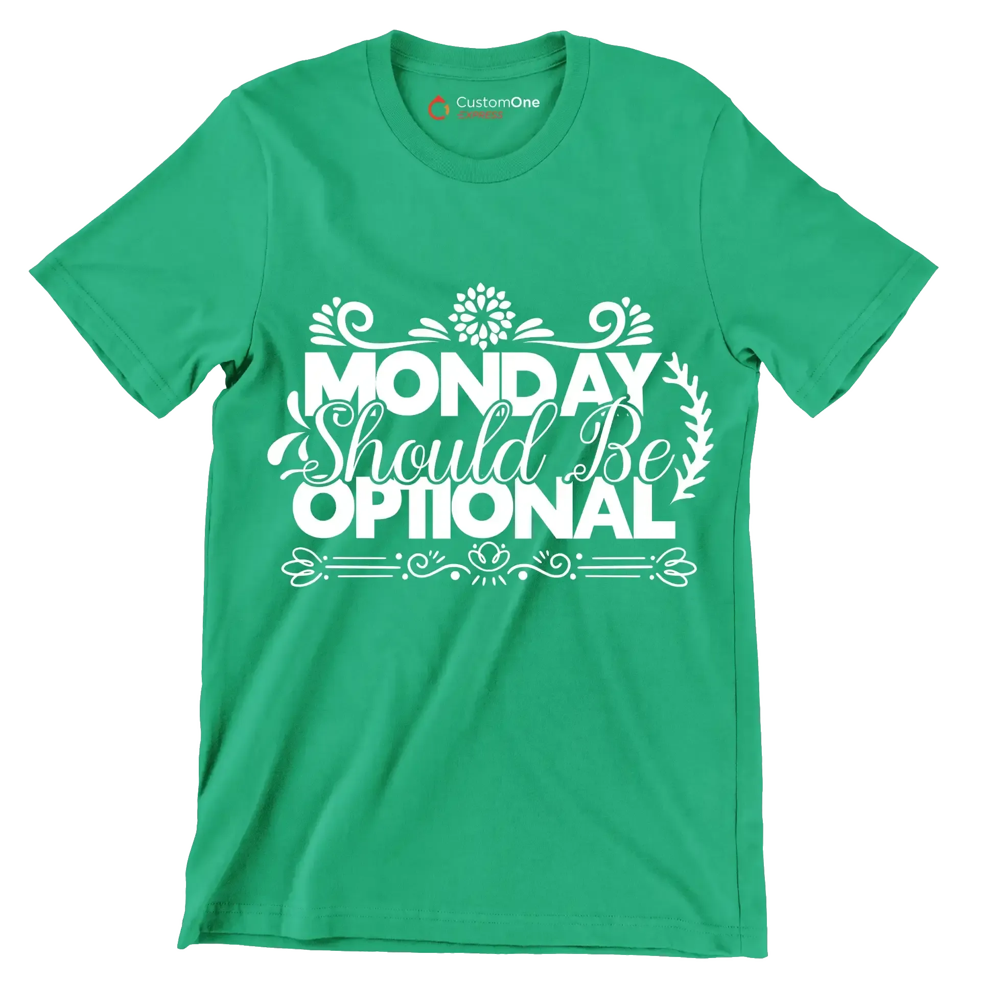 Monday should be optional - Sarcasm Themed T-Shirt-Green-S-Custom One Express