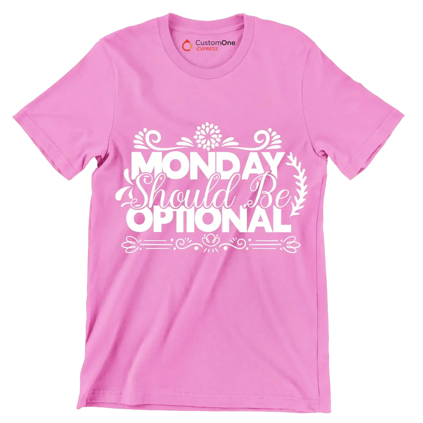 Monday should be optional - Sarcasm Themed T-Shirt-Pink-S-Custom One Express