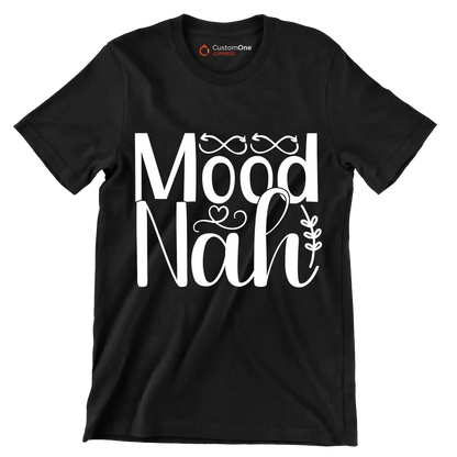 Mood nah - Sarcasm Themed T-Shirt-Black-S-Custom One Express