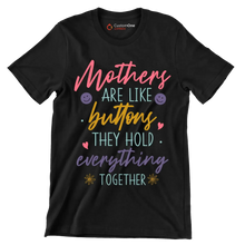 Mothers Are Like Buttons They Hold Everything Together - Mother’s Day T-Shirt-Black-S-Custom One Express