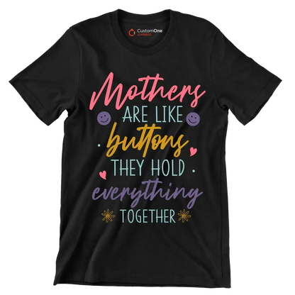 Mothers Are Like Buttons They Hold Everything Together - Mother’s Day T-Shirt-Black-S-Custom One Express