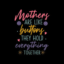 Mothers Are Like Buttons They Hold Everything Together - Mother’s Day T-Shirt-Black-S-Custom One Express