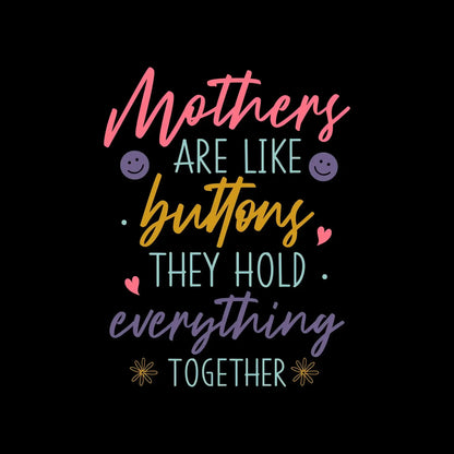 Mothers Are Like Buttons They Hold Everything Together - Mother’s Day T-Shirt-Black-S-Custom One Express