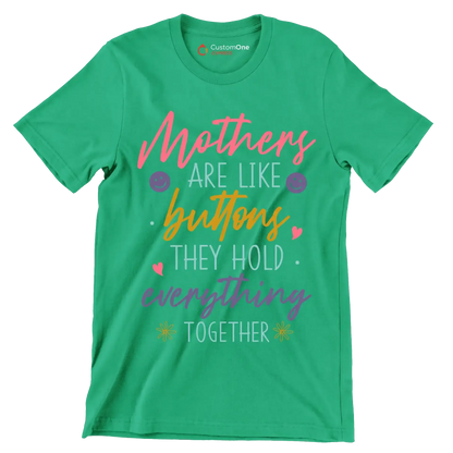 Mothers Are Like Buttons They Hold Everything Together - Mother’s Day T-Shirt-Green-S-Custom One Express