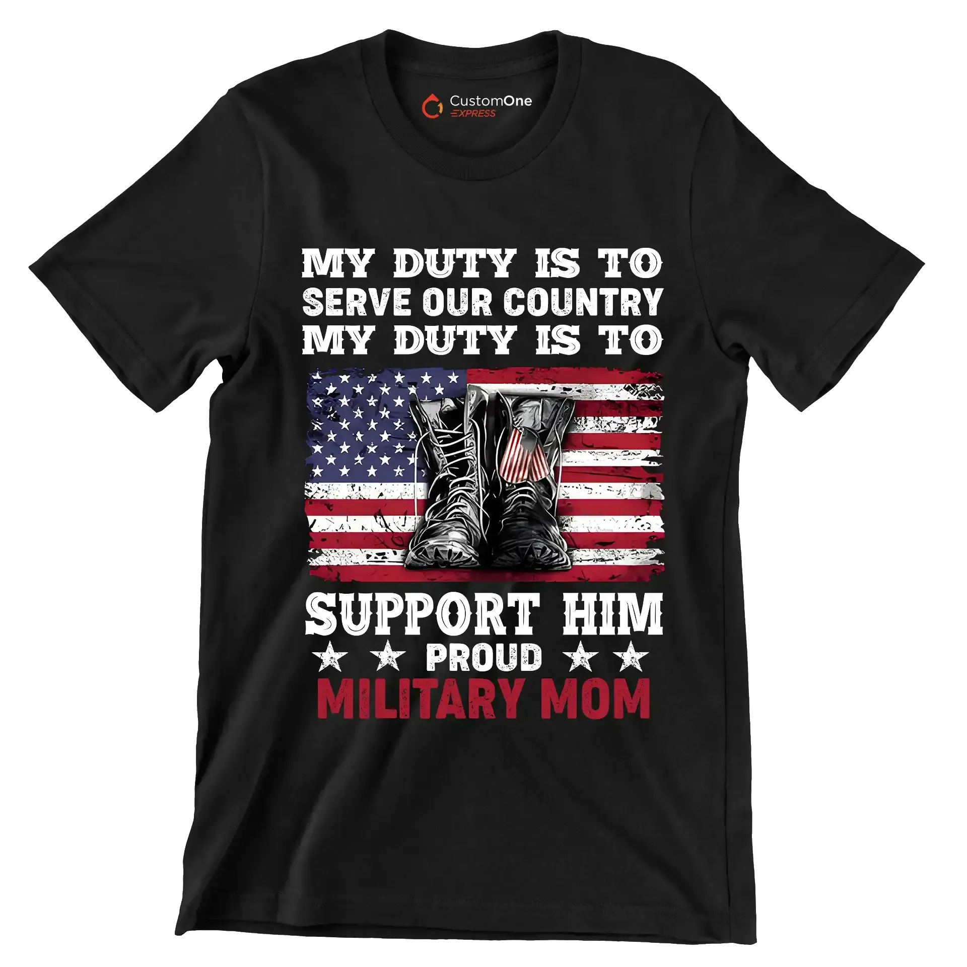 My Duty Is To Serve Our Country My Duty Is To Support Him Proud Military Mom - Veterans Themed T-Shirt-Black-S-Custom One Express