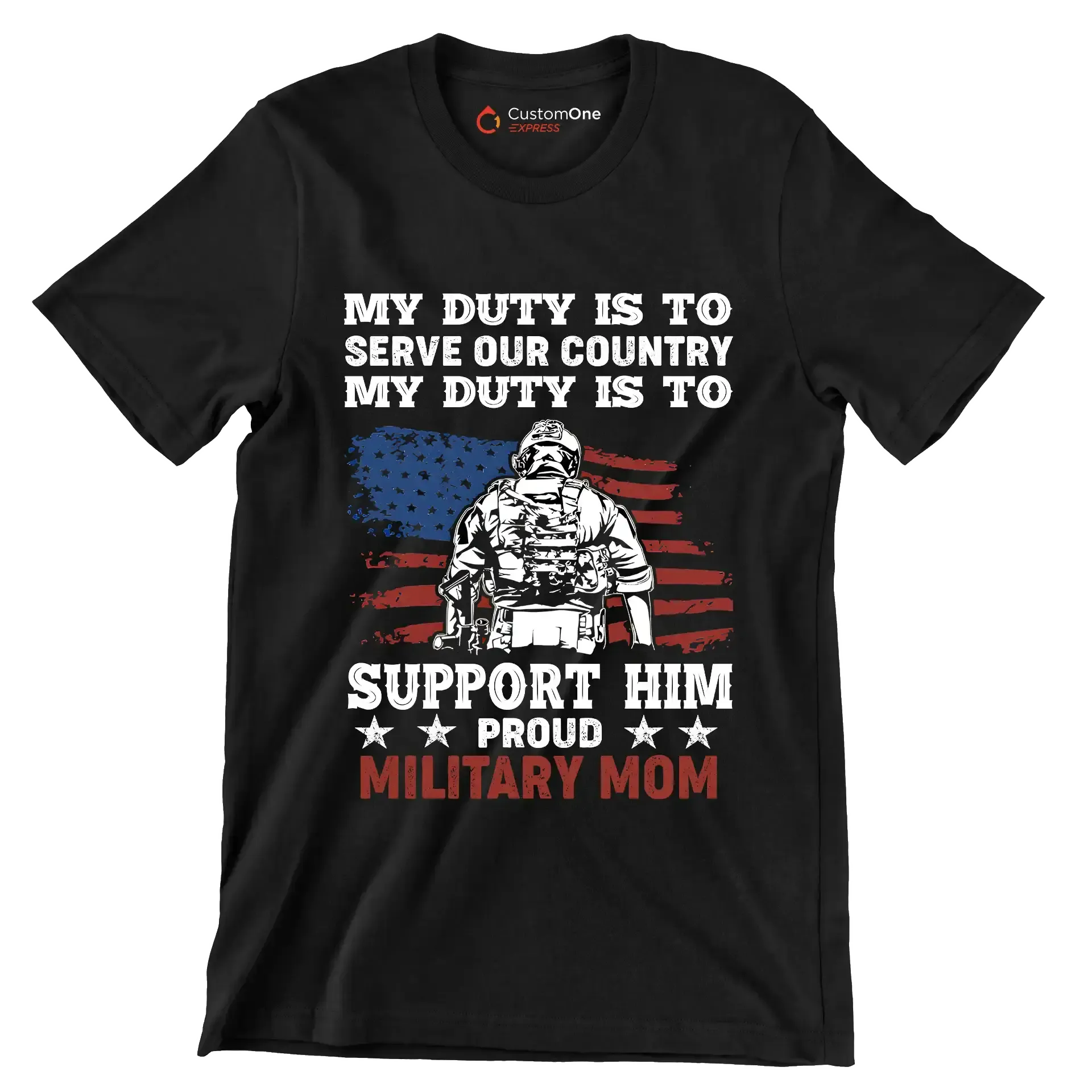 My Duty Is To Serve Our Country My Duty Is To Support Him Proud Military Mom - Veterans Themed T-Shirt-Black-S-Custom One Express