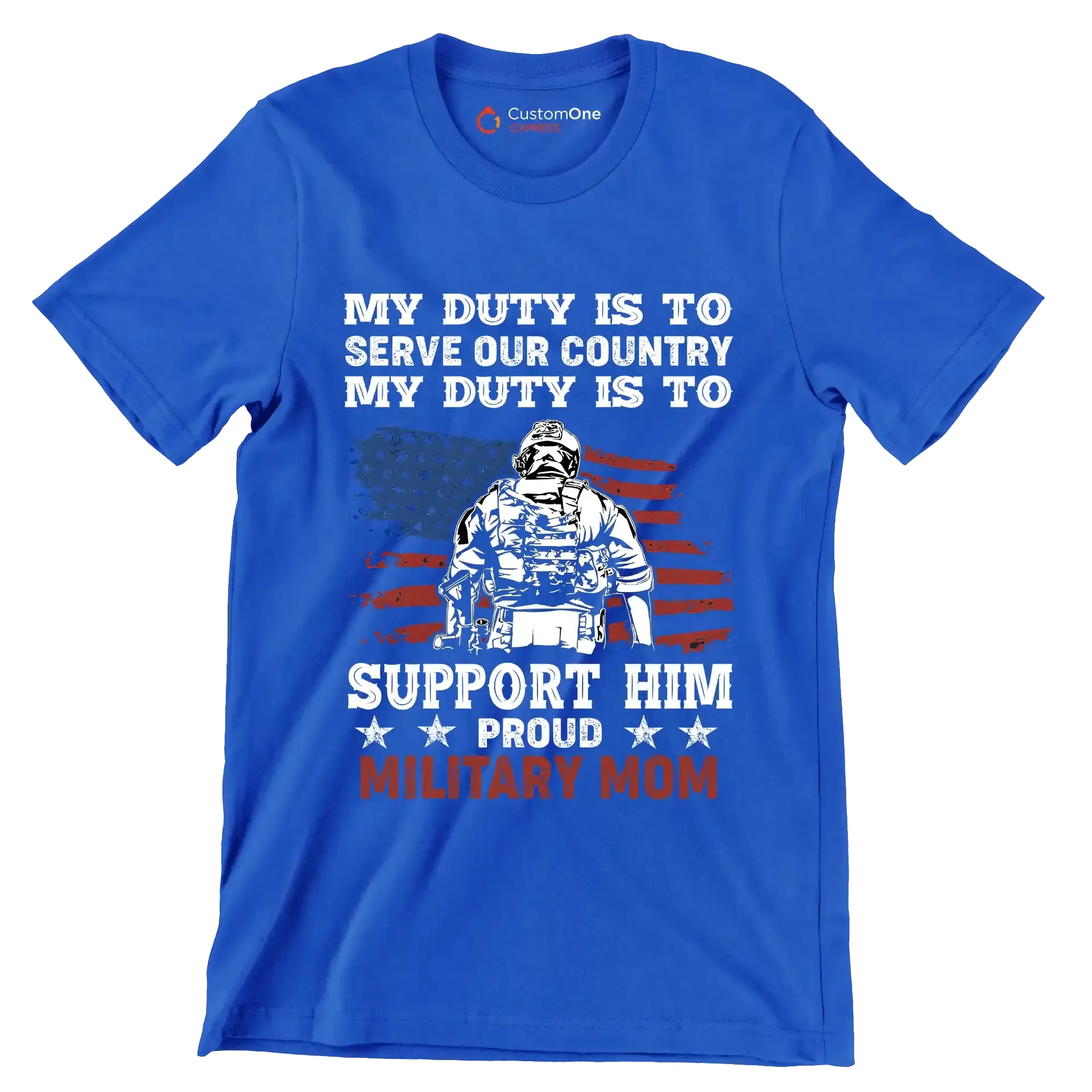 My Duty Is To Serve Our Country My Duty Is To Support Him Proud Military Mom - Veterans Themed T-Shirt-Blue-S-Custom One Express