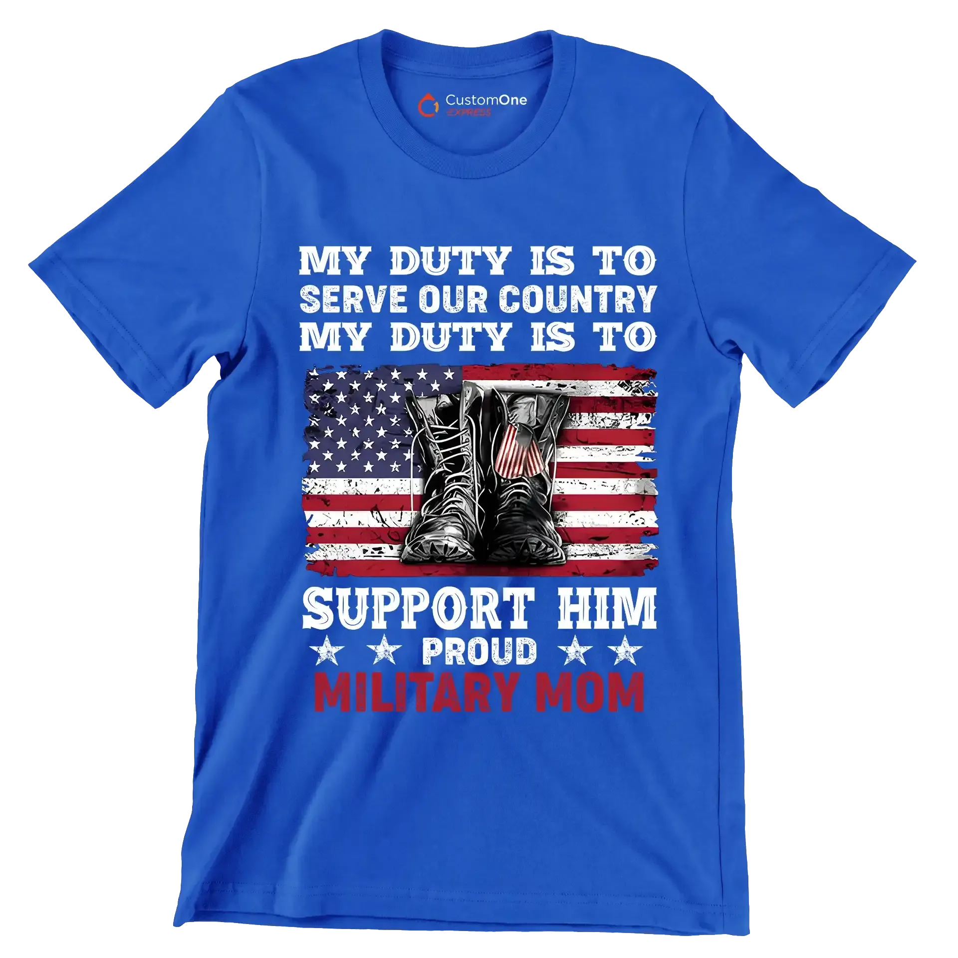 My Duty Is To Serve Our Country My Duty Is To Support Him Proud Military Mom - Veterans Themed T-Shirt-Blue-S-Custom One Express