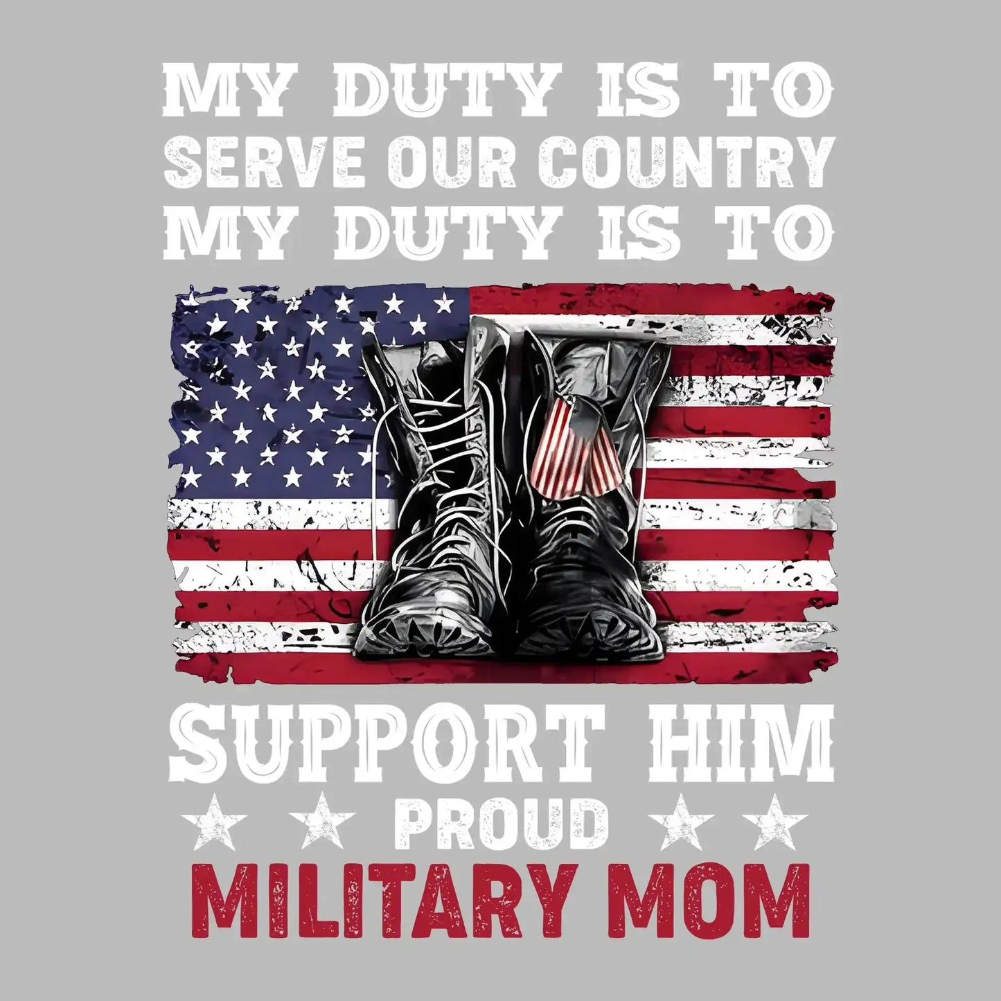 My Duty Is To Serve Our Country My Duty Is To Support Him Proud Military Mom - Veterans Themed T-Shirt-Black-S-Custom One Express