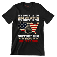 My Duty Is To Serve Our Country My Duty Is To Support Him - Veterans Themed T-Shirt-Black-S-Custom One Express