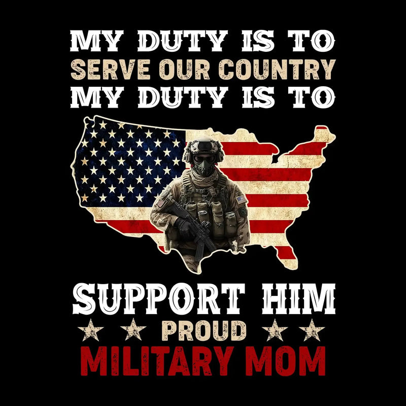 My Duty Is To Serve Our Country My Duty Is To Support Him - Veterans Themed T-Shirt-Black-S-Custom One Express